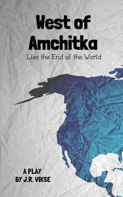 West of Amchitka Lies the End of the World 1