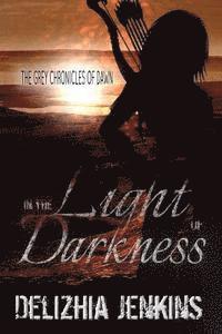 bokomslag In the Light of Darkness: The Grey Chronicles of Dawn