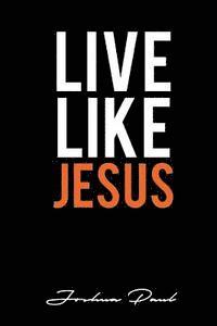 Live Like JESUS 1