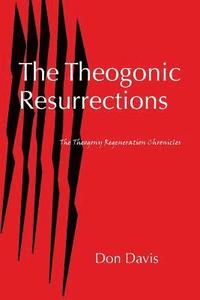 bokomslag The Theogonic Resurrections: The Theogony Regeneration Chronicles