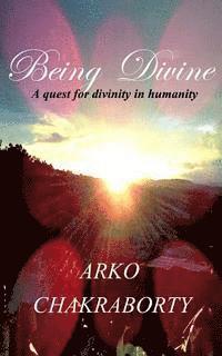 bokomslag Being Divine: A quest for divinity in humanity