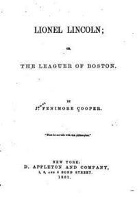 Lionel Lincoln, Or, The Leaguer of Boston 1