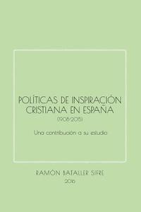 bokomslag Políticas de inspiración cristiana en España (1908-2015): Una contribución a su estudio