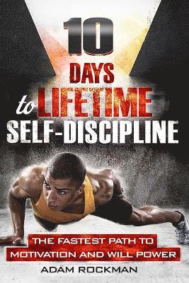 bokomslag 10 Days To Lifetime Self-Discipline: The Fastest Path To Motivation And Willpower