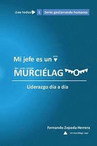 bokomslag Mi jefe es un murcielago: Liderazgo día a día