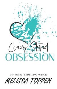 bokomslag Crazy Stupid Obsession: A Bad Boy Romance