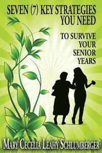 bokomslag Seven (7) Key Strategies You Need: To Survive Your Senior Years