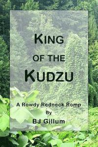 bokomslag King of the Kudzu: A Rowdy Redneck Romp