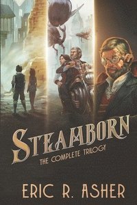 bokomslag Steamborn: The Complete Trilogy Omnibus Edition