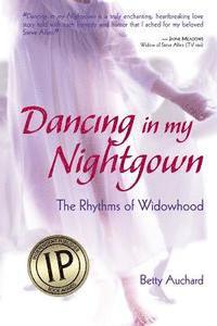 Betty Auchard - Dancing in my Nightgown: The Rhythms of Widowhood, Häftad