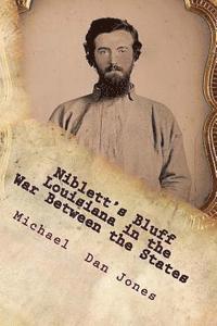 bokomslag Niblett's Bluff, Louisiana in the War Between the States: The story of an important Confederate fortification on the Louisiana-Texas border.