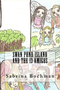 bokomslag Swan Pond Island and the 13 Amigos