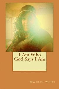 bokomslag I Am Who God Says I Am