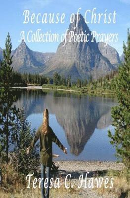 Teresa C. Hawes - Because of Christ, A Collection of Poetic Prayers, Häftad
