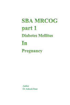 Sba Mrcog Part 1 (Diabetes Mellitus in Pregnancy) 1