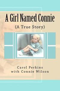 Connie Wilson, Carol Perkins - A Girl Named Connie: ( A True Story), Häftad. Tillgänglighet: Lägg i varukorg