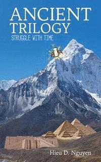 Hieu D. Nguyen - Ancient Trilogy: Struggle with Time, Häftad