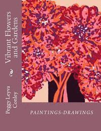 bokomslag Vibrant Flowers and Gardens: Paintings-Drawings