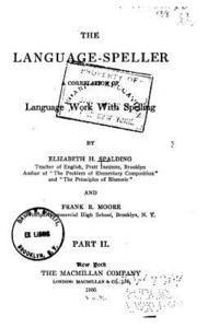 The Language-Speller, a Correlation of Language Work with Spelling 1