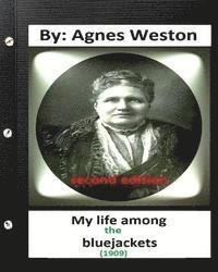 bokomslag My life among the bluejackets.(1909) By: Agnes Weston (second edition)