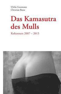 bokomslag Das Kamasutra des Mulls: Kolumnen 2007 - 2015