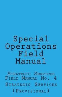 bokomslag Special Operations: Strategic Services Field Manual no 4