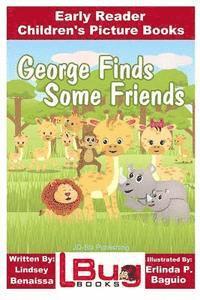 bokomslag George Finds Some Friends - Early Reader - Children's Picture Books