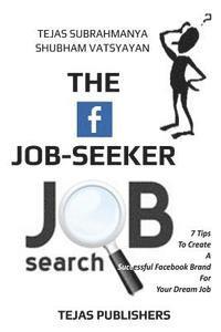 bokomslag The Facebook Job Seeker: 7 Tips To Create A Successful Facebook Brand For Your Dream Job