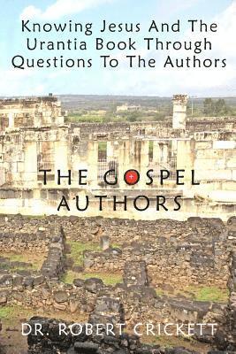 bokomslag Knowing Jesus And The Urantia Book Through Questions To The Authors: The Gospel Authors