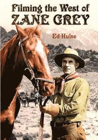 Ed Hulse - Filming the West of Zane Grey, Häftad