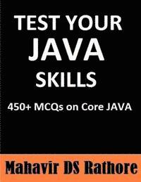 bokomslag Test Your Java Skills: 450+ MCQs on Core Java