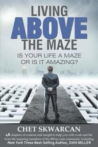 bokomslag Living Above the Maze: Is Your Life a Maze or is it Amazing?