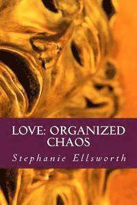 bokomslag Love: Organized Chaos: A Nickname for Pain