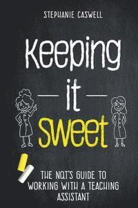 bokomslag Keeping it Sweet: The NQT's Guide to Working with a Teaching Assistant