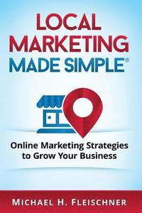 bokomslag Local Marketing Made Simple: Online Marketing Strategies to Grow Your Business