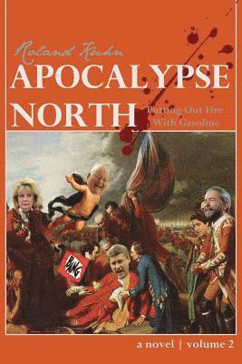 Apocalypse North: Putting Out Fire With Gasoline 1