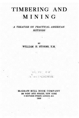 bokomslag Timbering and mining, a treatise on practical American methods