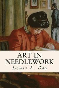 Mary Buckle, Lewis F. Day - Art in Needlework, Häftad