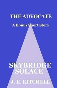 J. E. Kitchell - Skybridge Solace: The Advocate Bonus Short Story, Häftad