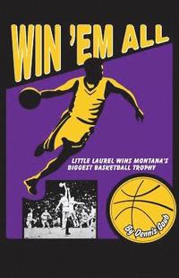 bokomslag Win 'Em All: Little Laurel Wins Montana's Biggest Basketball Trophy