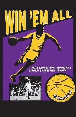 Win 'Em All: Little Laurel Wins Montana's Biggest Basketball Trophy 1