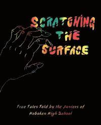 Scratching the Surface: True Tales Told by the Juniors at Hoboken 1