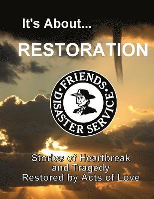 It's About Restoration: Stories of Heartbreak and Tragedy Restored by Acts of Love 1