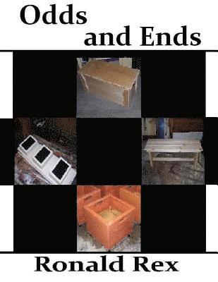 Ronald Rex - Odds and Ends: Carpentry Projects for Around the Home, Häftad