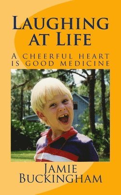 Jamie Buckingham, Bruce Buckingham - Laughing at Life: A cheerful heart is good medicine., Häftad