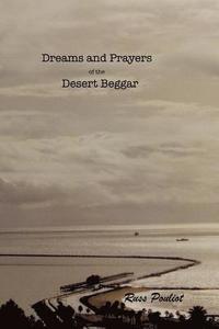 bokomslag Dreams and Prayers of the Desert Beggar.: Childhoods Fruition.