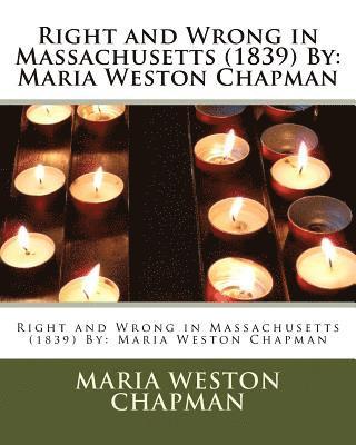Maria Weston Chapman - Right and Wrong in Massachusetts (1839) By: Maria Weston Chapman, Häftad