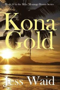 bokomslag Kona Gold: Book #6 in the Mike Montego Series