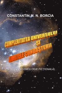 bokomslag Complexitatea Universului Si Limitele Cunoasterii: Eseu de Cosmologie Fictionala