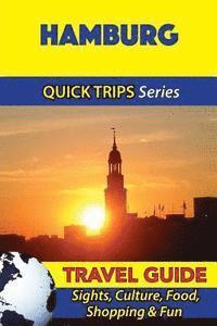 Hamburg Travel Guide (Quick Trips Series): Sights, Culture, Food, Shopping & Fun 1